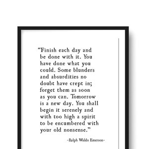 Ralph Waldo Emerson Quote, Finish This Day Quote Print, Graduation Grad Gift, Literary Wall Art Print, Inspirational Quote, Unframed