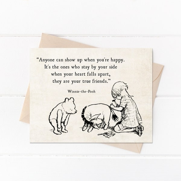Winnie the Pooh Quote,  AA Milne Quote, Anyone Can Show up When Your Happy, Winnie Pooh Piglet Eeyore, Friendship Best Friends Birthday Card