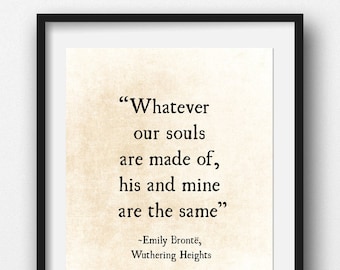 Emily Bronte Quote, Romantic Quote, Whatever Our Souls, Literary Quote, Wuthering Heights, Modern Art Book Art Large Wall Art Unframed
