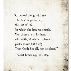 Grow Old with Me the Best is Yet to Be Quote, Robert Browning Quote Print, Poetry Art, Anniversary Gift, Literary Art Print, Unframed image 3
