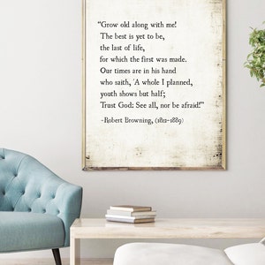 Grow Old with Me the Best is Yet to Be Quote, Robert Browning Quote Print, Poetry Art, Anniversary Gift, Literary Art Print, Unframed image 2