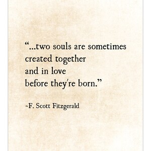 May include: A quote by F. Scott Fitzgerald on a vintage-looking background. The quote reads: "...two souls are sometimes created together and in love before they're born."