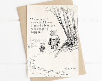 May include: A black and white illustration of Winnie the Pooh and Piglet walking through a forest. The quote "As soon as I saw you I knew a grand adventure was about to happen." is written above the characters. The quote is attributed to A.A. Milne.