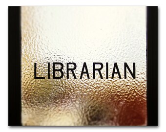 Librarian Sign Art Print, Library Photography, Library Book Decor, Library Door Photo, Book Decor, Literacy Art Print, Gift for Book Lover