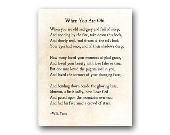 May include: A vintage-style print of a poem titled "When You Are Old" by W.B. Yeats. The poem is printed in a serif font on a cream-colored background.