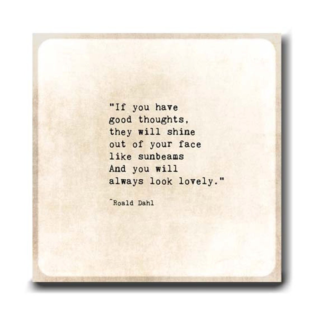 Buy If You Have Good Thoughts Quote Roald Dahl Quote Art Print ...