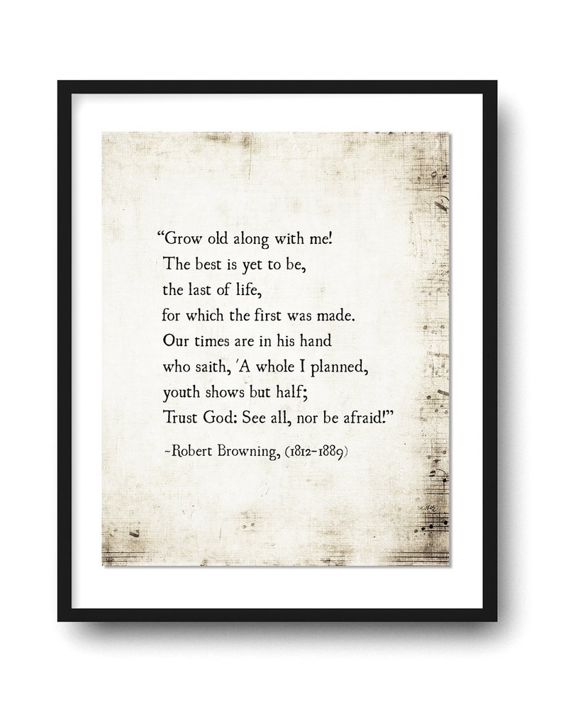 Grow Old with Me the Best is Yet to Be Quote, Robert Browning Quote Print, Poetry Art, Anniversary Gift, Literary Art Print, Unframed image 1