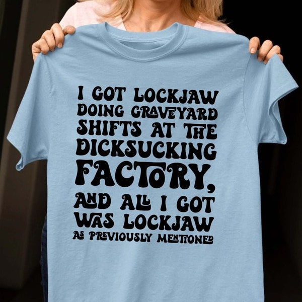 I Got Lockjaw Doing Graveyard Shifts Shirt Etsy