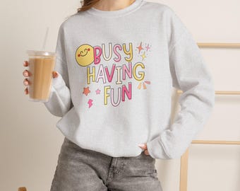 Busy Having Fun Crewneck | Cute Teacher Graphic Sweatshirt