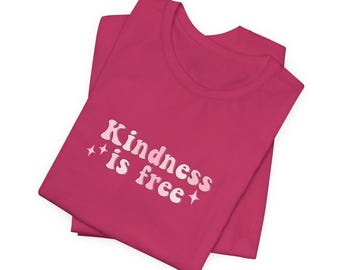 Kindness is Free Tee | Positive Message Shirt | Inspirational T-shirt