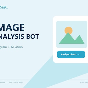 May include: A digital template titled IMAGE ANALYSIS BOT with the text Telegram + AI vision. It features a white card graphic with a mountain icon and a blue button labelled Analyze photo. The background is light blue with EASYUPLOAD text.