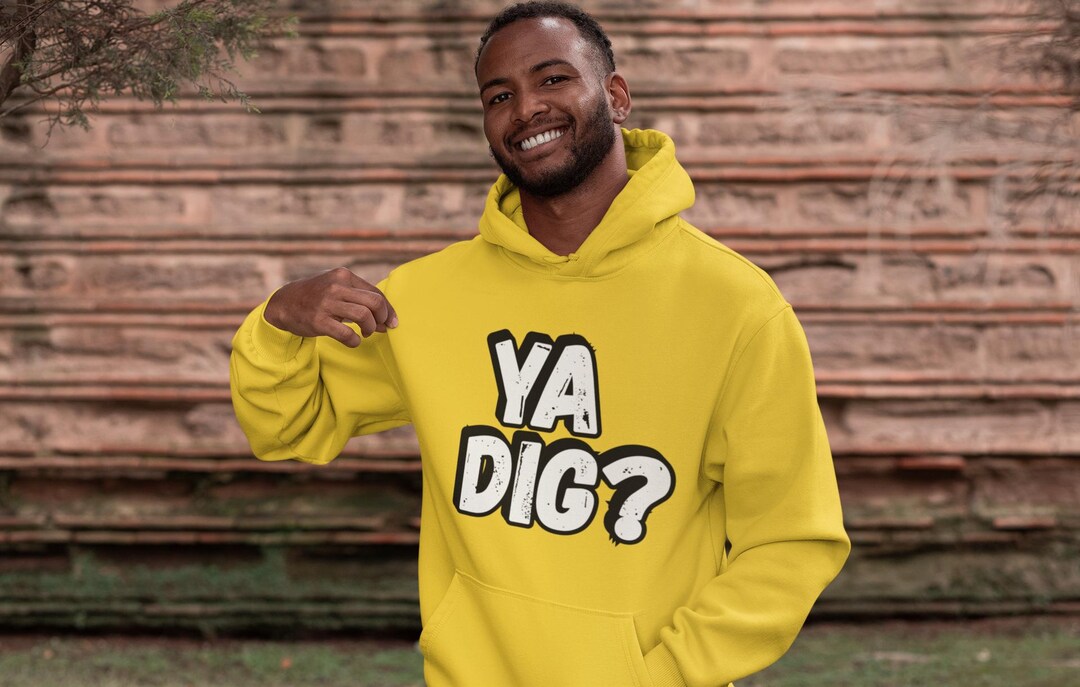 Yeah Dig YA DIG? Hoodie - Etsy