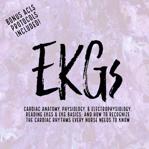 EKGs for Nurses— Comprehensive Nursing Guide to Reading & Understanding EKGs/ECGs