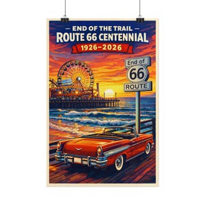 May include: A vintage poster commemorating the Route 66 Centennial. The image shows a red convertible car, a Ferris wheel, and a Route 66 sign set against a sunset. Text reads "End of the Trail" and "Route 66 Centennial 1926-2026".