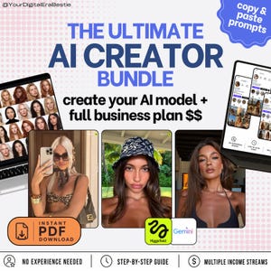 May include: A digital product bundle titled The Ultimate AI Creator Bundle featuring text copy and paste prompts, create your AI model, and full business plan. Includes images of AI-generated models, a laptop screen, and icons for PDF download.