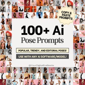 May include: A digital collection of 100+ AI pose prompts featuring a grid of diverse photographic poses. The central text reads 100+ Ai Pose Prompts, Popular, Trendy, and Editorial Poses, Use with any AI software/model, and @YourDigitalEraBestie.