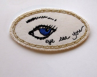 Embroidered eye brooch quirky jewelry Made to order