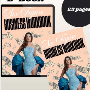 May include: An e-book titled "Six Figure Business Workbook" is displayed on a tablet and a printed copy. The cover features a woman in a blue dress with money graphics. The e-book has 23 pages. Text reads "AVAILABLE FOR PURCHASE NOW!"