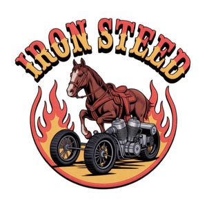 May include: A graphic illustration features a brown horse with a saddle, integrated with a motorcycle engine and wheels, surrounded by flames. The text "IRON STEED" arches above the horse in red and yellow.
