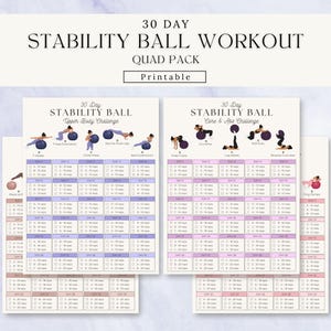 May include: A 30-day stability ball workout quad pack printable featuring two distinct exercise charts. Each chart includes illustrated figures performing stability ball movements, labeled sections for daily routines, and checkboxes for tracking progress.