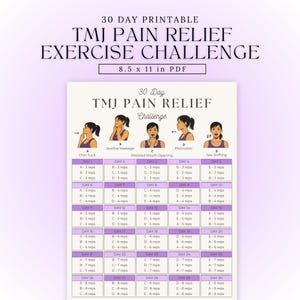 May include: A printable 30-day TMJ pain relief exercise challenge guide. The PDF document is 8.5 x 11 inches and features a chart with daily exercises, including chin tucks, jawline massage, and jaw shifting.