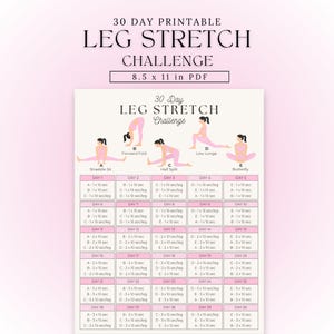 May include: A printable 30-day leg stretch challenge in PDF format. The pink and white chart features illustrations of various stretches, including straddle sit, forward fold, half split, low lunge, and butterfly poses. The chart measures 21.6 x 27.9 cm.