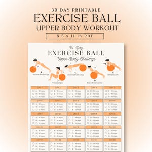 May include: A 30-day printable exercise ball upper body workout chart measuring 8.5 x 11 inches. The document features illustrations of five exercises labeled A through E, including incline push-ups, tricep dips, and bicep curls, with a daily tracker.