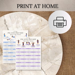 May include: Two printable workout charts titled 30 Day Pilates Board, one for glutes and legs and one for upper body. Each chart features exercise illustrations and a daily repetition schedule. The text PRINT AT HOME appears above a printer icon.