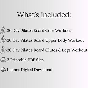 May include: A digital document titled What's included: listing a 30 Day Pilates Board Core Workout, 30 Day Pilates Board Upper Body Workout, 30 Day Pilates Board Glutes & Legs Workout, 3 Printable PDF files, and an Instant Digital Download icon.
