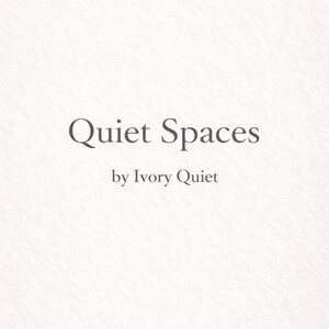 May include: Text on a textured, off-white background reads "Quiet Spaces" in a dark gray serif font, followed by "by Ivory Quiet" in a smaller font.