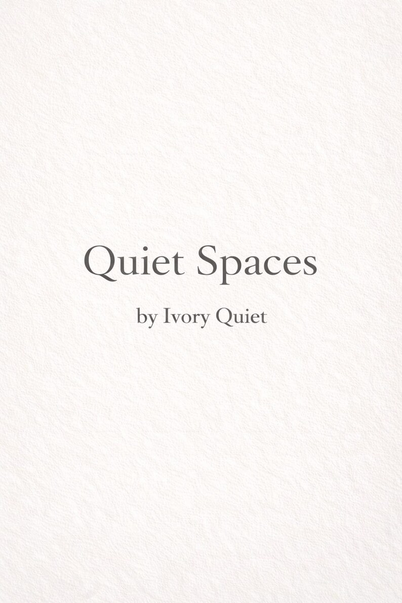 May include: Text on a textured, off-white background reads "Quiet Spaces" in a dark gray serif font, followed by "by Ivory Quiet" in a smaller font.