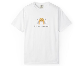 Butter Together pancakes stack T-Shirt | cute food graphic, brunch tee