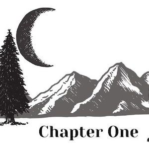 May include: Black and white illustration featuring a howling wolf silhouette against a backdrop of mountains and a crescent moon. A detailed evergreen tree is on the left. The text "Chapter One" is at the bottom.