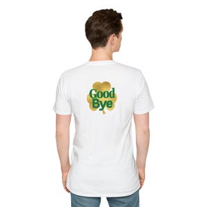 Irish shamrock tee | Irish T-Shirt with gold clover and 'Good Bye' back design image 7