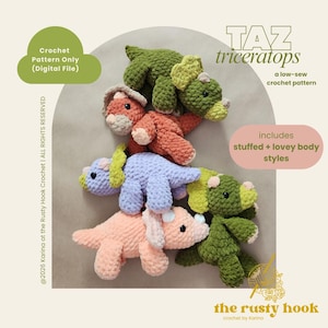 May include: Five crocheted triceratops toys in green, orange, light blue, and pink yarn. Text reads: TAZ triceratops, a low-sew crochet pattern, Crochet Pattern Only (Digital File), includes stuffed + lovey body styles, the rusty hook.