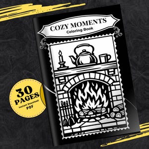 以下が含まれることがあります： 「COZY MOMENTS」というタイトルの黒い塗り絵で、暖炉のシーンが描かれています。イラストには、燃える火、ティーポット、ろうそく、マグカップが含まれています。表紙には「30 PAGES Instant Download PDF」と書かれた黄色のステッカーも付いています。