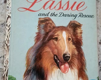 Lassie and the Daring Rescue: A Little Golden Book 1956