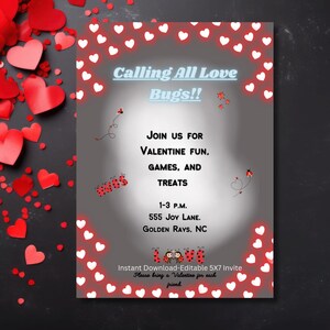 May include: Valentine's Day invitation with a gray background and a border of white hearts. The text "Calling All Love Bugs!!" is at the top, followed by event details. Red hearts and confetti are scattered around the invitation.