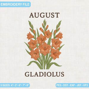 Könnte beinhalten: Eine Stickdatei mit einem Gladiolen-Blumenmuster in Orange und Grün. Das Wort "AUGUST" ist über den Blumen gestickt, und "GLADIOLUS" darunter. Die Datei ist in 5 Größen erhältlich: 10.16cm-12.7cm-15.24cm-17.78cm-20.32cm.
