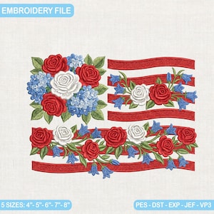 May include: An embroidery file design featuring a flag pattern composed of red, white, and blue roses, hydrangeas, and bell-shaped flowers. The design includes red wavy stripes and text stating 5 SIZES: 4- 5- 6- 7- 8 and PES- DST- EXP- JEF- VP3.