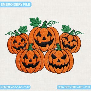 May include: An embroidery file design featuring five orange jack-o'-lantern pumpkins with black carved faces and green stems and leaves. The text EMBROIDERY FILE is at the top, and 5 SIZES: 4"- 5"- 6"- 7"- 8" and PES - DST - EXP - JEF - VP3 are at the bottom.