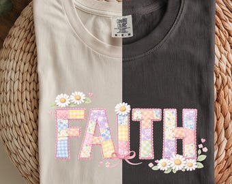 FAITH PNG – Patchwork Daisy Christian Shirt Design – Cottagecore Embroidery Faith Sublimation – Pastel Floral Spring Graphic