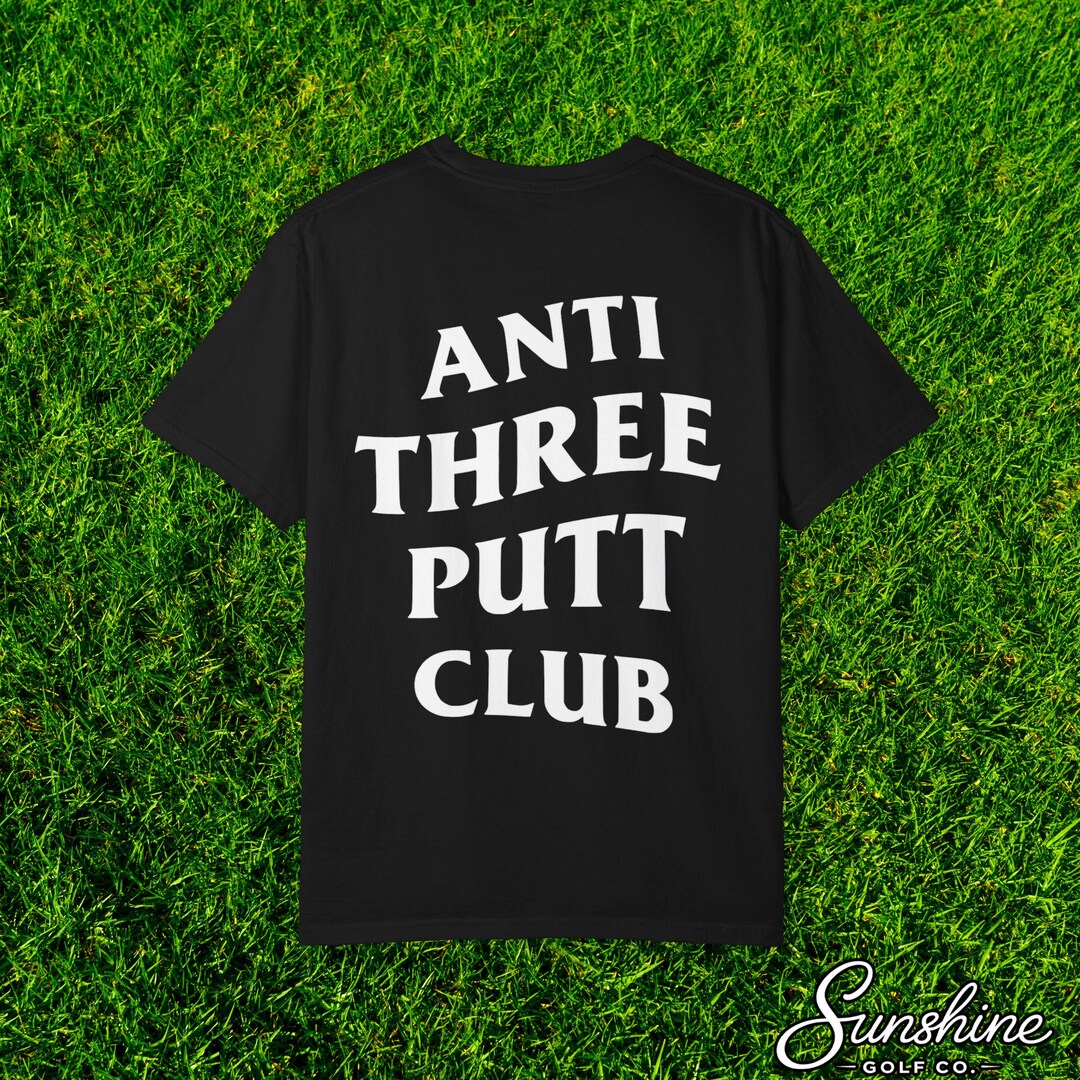 Anti Three Putt Club T-shirt | Funny Golf Streetwear Tee | Comfort ...