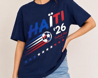 Haiti Football Tee, Soccer Lover Gift, Haiti Sport Graphic T-Shirt, 2026 Football Club Jersey Style Shirt, Caribbean Pride Apparel