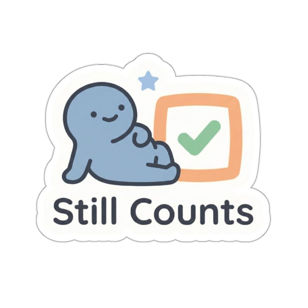 Still Counts Sticker - Gentle Self-care Reminder, Mental Health Planner ...