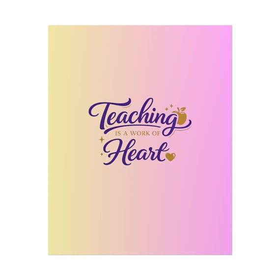 Teaching is a Work of Heart Poster | Rolled Poster, Teacher Appreciation