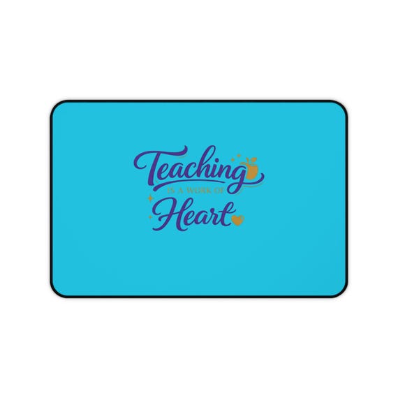 Teaching from the Heart Desk Mat | Teacher Quote, Blue Classroom or Home Desk Pad