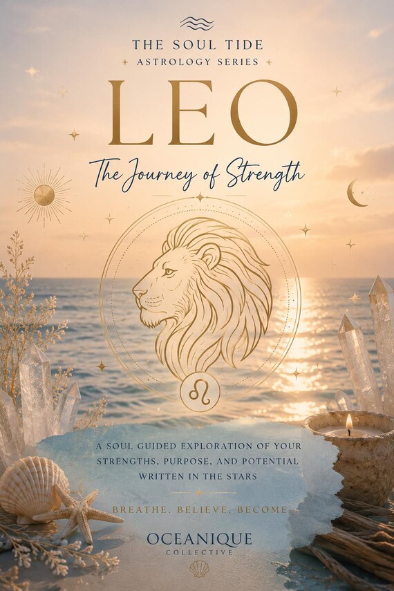 Leo Astrology Guide Soul Tide Series- The Journey of Strength Ruled by the Sun, Courage, Creativity and Confidence