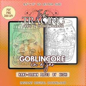 May include: A digital workbook titled Ink Tracing Trace & Color Workbook Goblincore in a jar by Kishi, featuring 8.5 inch by 11 inch pages. The image displays two line art illustrations of mushrooms and a frog inside glass jars for tracing.