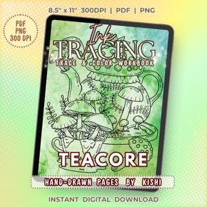 May include: A digital tablet displaying an Ink Tracing Trace & Color Workbook with a green watercolor background. The cover features line art of mushrooms and a teapot with the text Ink Tracing, Trace & Color Workbook, and TeaCore.